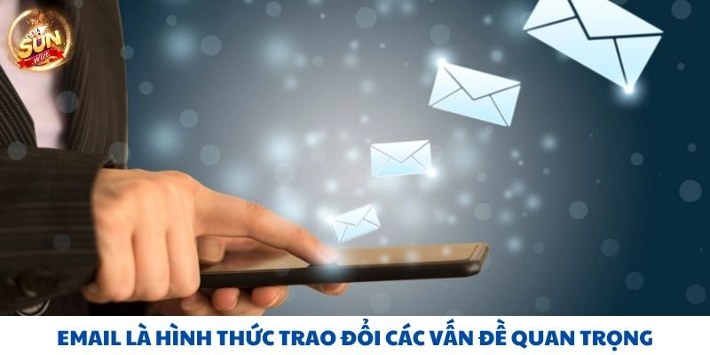 Email là hình thức trao đổi các vấn đề quan trọng