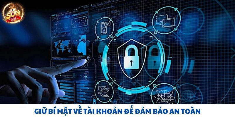 Giữ bí mật về tài khoản để đảm bảo an toàn